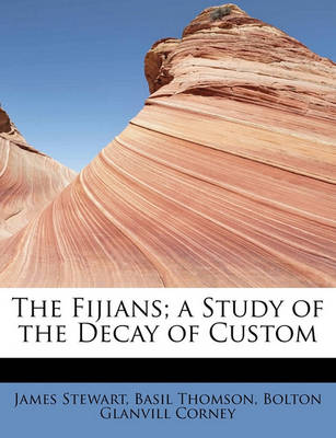 Book cover for The Fijians; A Study of the Decay of Custom