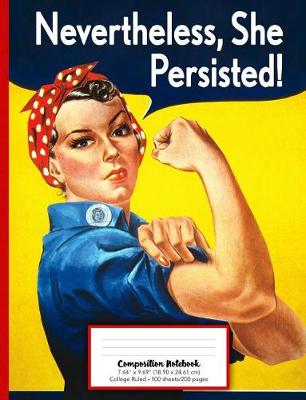 Cover of Nevertheless She Persisted Composition Notebook College Ruled