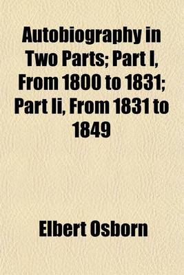 Book cover for Autobiography in Two Parts (Volume 1-2); Part I, from 1800 to 1831 Part II, from 1831 to 1849