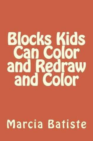 Cover of Blocks Kids Can Color and Redraw and Color