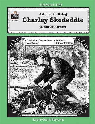 Book cover for A Guide for Using Charley Skedaddle in the Classroom