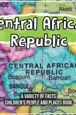 Cover of Central African Republic A Variety Of Facts Children's People And Places Book