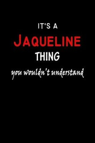 Cover of It's a Jaqueline Thing You Wouldn't Understandl