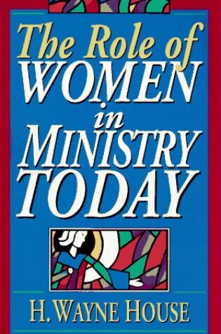 Cover of The Role of Women in Ministry Today