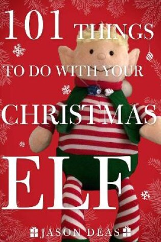 Cover of 101 Things to Do with Your Christmas Elf