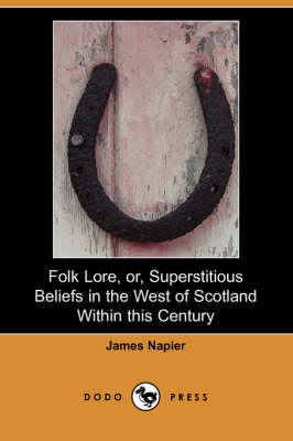 Book cover for Folk Lore, Or, Superstitious Beliefs in the West of Scotland Within This Century (Dodo Press)