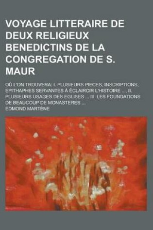 Cover of Voyage Litteraire de Deux Religieux Benedictins de La Congregation de S. Maur; Ou L'On Trouvera