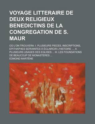 Book cover for Voyage Litteraire de Deux Religieux Benedictins de La Congregation de S. Maur; Ou L'On Trouvera