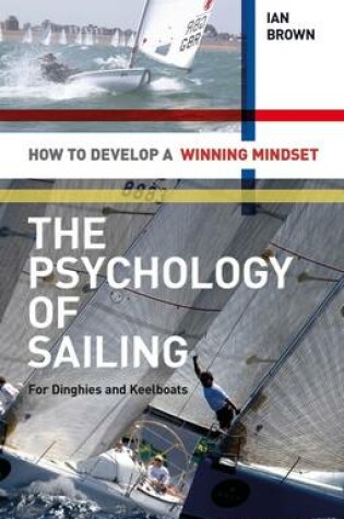 Cover of The Psychology of Sailing for Dinghies and Keelboats