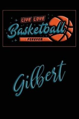 Cover of Live Love Basketball Forever Gilbert