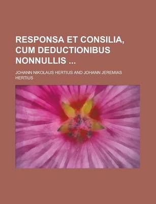 Book cover for Responsa Et Consilia, Cum Deductionibus Nonnullis