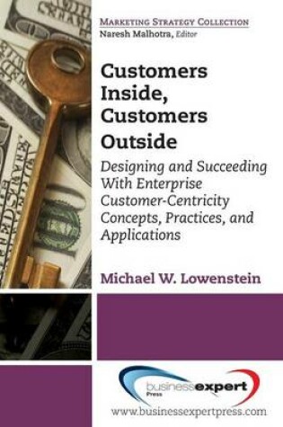 Cover of Customers Inside, Customers Outside: Designing and Succeeding with Enterprise Customer-Centricity Concepts, Practices, and Applications