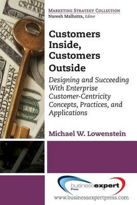 Book cover for Customers Inside, Customers Outside: Designing and Succeeding with Enterprise Customer-Centricity Concepts, Practices, and Applications