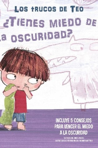 Cover of ¿Tienes miedo a la oscuridad?: Incluye 5 consejos para vencer el miedo a la oscuridad / Are You Afraid of the Dark?