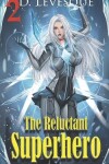 Book cover for The Reluctant Superhero Book 2