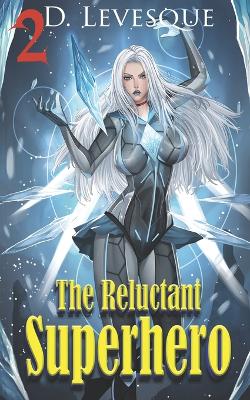 Book cover for The Reluctant Superhero Book 2