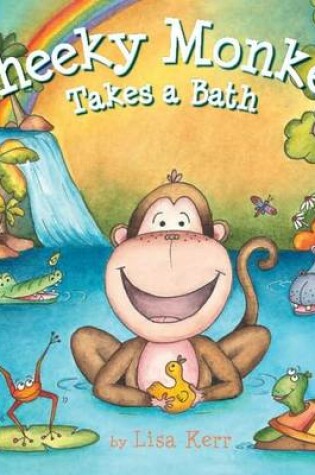 Cover of Cheeky Monkey Takes a Bath