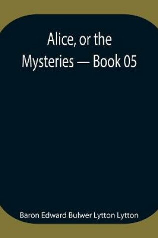 Cover of Alice, or the Mysteries - Book 05