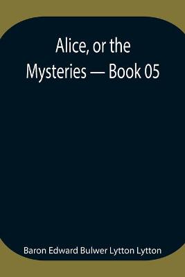 Book cover for Alice, or the Mysteries - Book 05