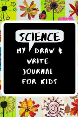 Cover of My Science Draw & Write Journal for Kids