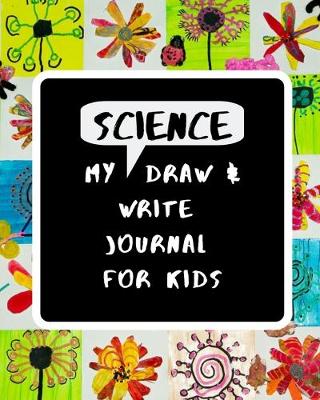 Book cover for My Science Draw & Write Journal for Kids