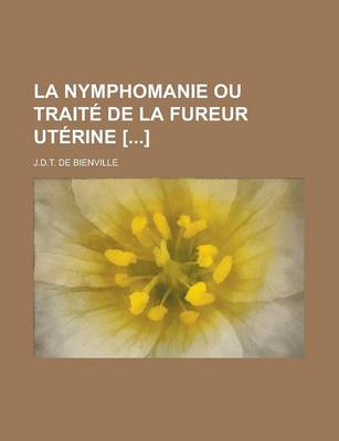 Book cover for La Nymphomanie Ou Traite de La Fureur Uterine []