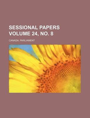 Book cover for Sessional Papers Volume 24, No. 8