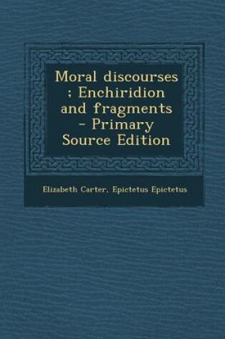 Cover of Moral Discourses; Enchiridion and Fragments - Primary Source Edition
