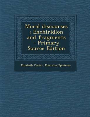 Book cover for Moral Discourses; Enchiridion and Fragments - Primary Source Edition