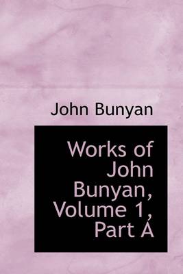 Book cover for Works of John Bunyan, Volume 1, Part a