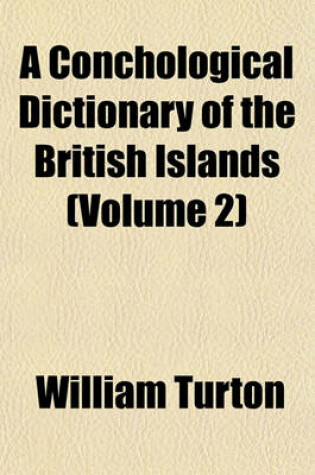 Cover of A Conchological Dictionary of the British Islands (Volume 2)