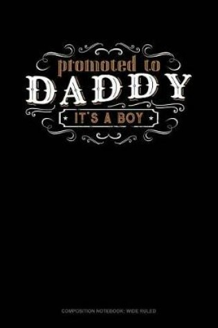 Cover of Promoted to Daddy It's a Boy