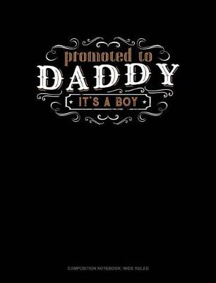 Book cover for Promoted to Daddy It's a Boy