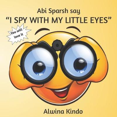 Book cover for Abi Sparsh say "I SPY WITH MY LITTLE EYES"