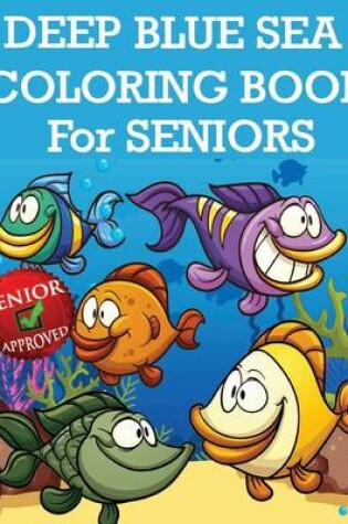 Cover of Deep Blue Sea Coloring Book For Seniors