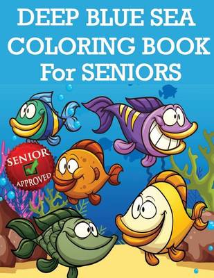 Book cover for Deep Blue Sea Coloring Book For Seniors