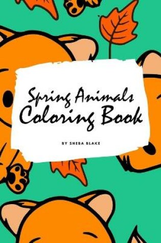 Cover of Spring Animals Coloring Book for Children (6x9 Coloring Book / Activity Book)