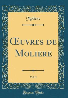 Book cover for Oeuvres de Moliere, Vol. 1 (Classic Reprint)