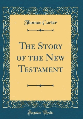 Book cover for The Story of the New Testament (Classic Reprint)