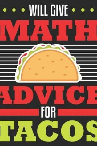 Cover of Will Give Math Advice For Tacos