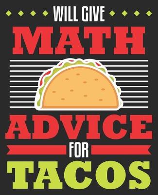 Book cover for Will Give Math Advice For Tacos