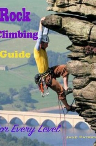 Cover of Rock Climbing Guide for Every Level