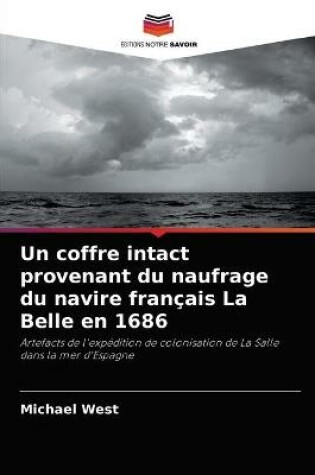 Cover of Un coffre intact provenant du naufrage du navire français La Belle en 1686