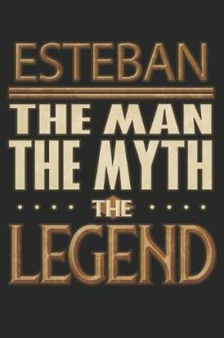 Cover of Esteban The Man The Myth The Legend