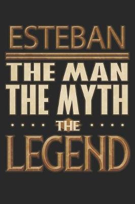 Book cover for Esteban The Man The Myth The Legend