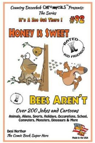 Cover of Honey is Sweet - Bee's Aren't - Over 200 Jokes + Cartoons - Animals, Aliens, Sports, Holidays, Occupations, School, Computers, Monsters, Dinosaurs & More - in BLACK and WHITE