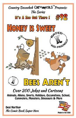 Book cover for Honey is Sweet - Bee's Aren't - Over 200 Jokes + Cartoons - Animals, Aliens, Sports, Holidays, Occupations, School, Computers, Monsters, Dinosaurs & More - in BLACK and WHITE