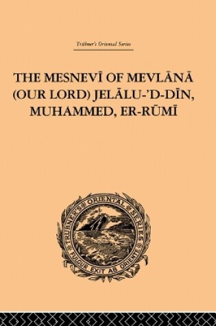 Cover of The Mesnevi of Mevlana (Our Lord) Jelalu-'D-Din, Muhammed, Er-Rumi