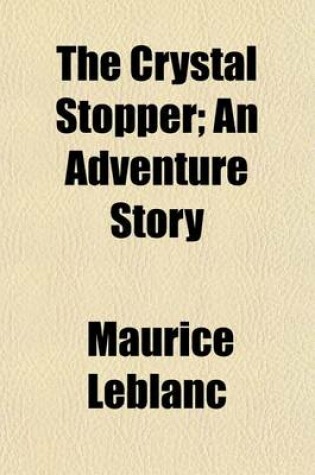 Cover of The Crystal Stopper; An Adventure Story