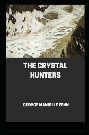 Cover of The Crystal Hunters by George Manville Fenn illustrated edition